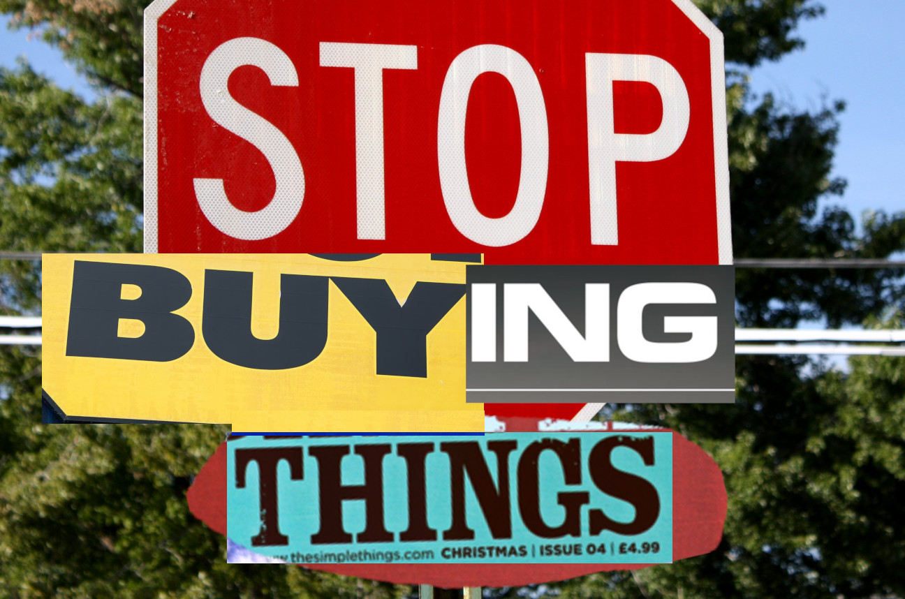 A collage that reads, STOP BUYING THINGS.